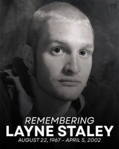 Remembering Of Layne Stale Influential American singer, songwriter, and musician - In Loving Memory